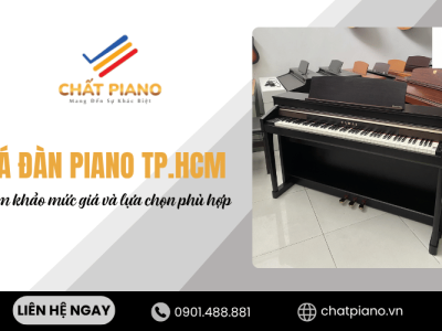 Giá đàn piano TP.HCM – Tham khảo mức giá và lựa chọn phù hợp